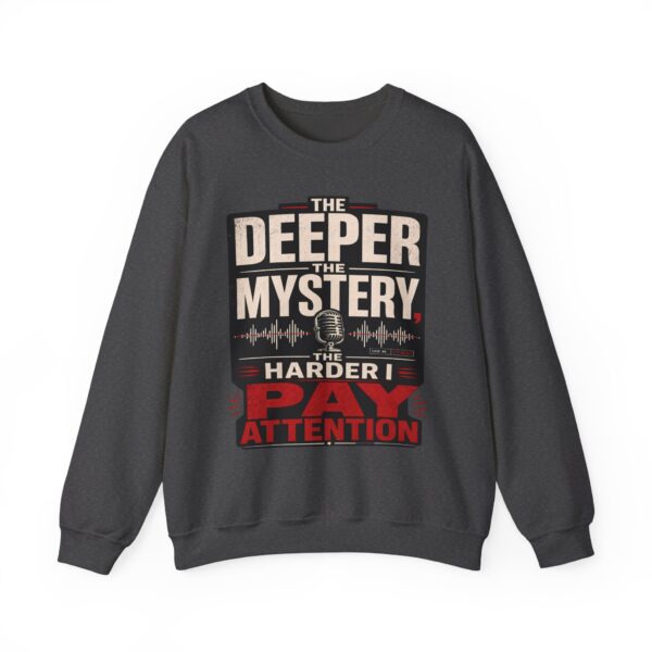 True Crime Crewneck Sweatshirt — “The Deeper the Mystery the Harder I Pay Attention” Vintage Podcast Design