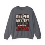 True Crime Crewneck Sweatshirt — “The Deeper the Mystery the Harder I Pay Attention” Vintage Podcast Design