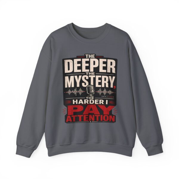 True Crime Crewneck Sweatshirt — “The Deeper the Mystery the Harder I Pay Attention” Vintage Podcast Design