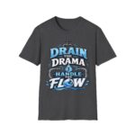 Drain the Drama T‑Shirt — Funny Motivational Graphic Tee ("Drain the Drama, Handle the Flow")