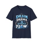 Drain the Drama T‑Shirt — Funny Motivational Graphic Tee ("Drain the Drama, Handle the Flow")