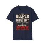 True Crime T-Shirt — “The Deeper the Mystery, The Harder I Pay Attention”