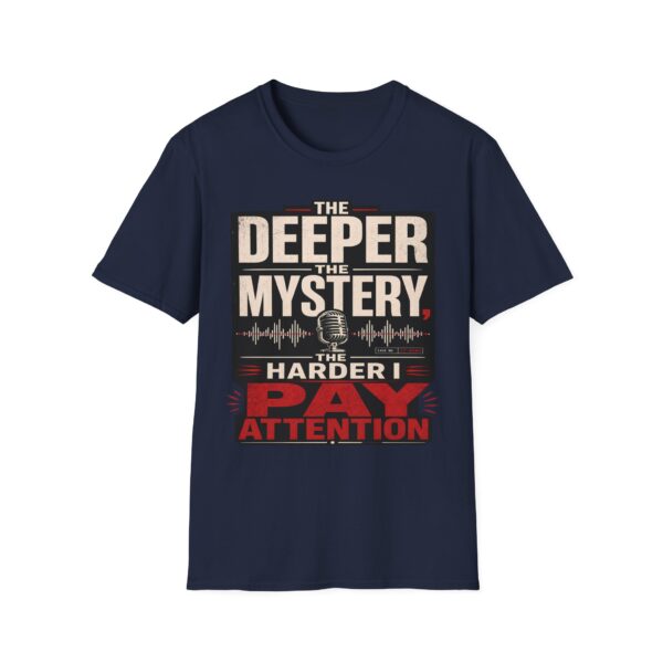 True Crime T-Shirt — “The Deeper the Mystery, The Harder I Pay Attention”