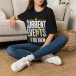 Current Events I Fix Them T-Shirt — Electric Technician Humor Tee