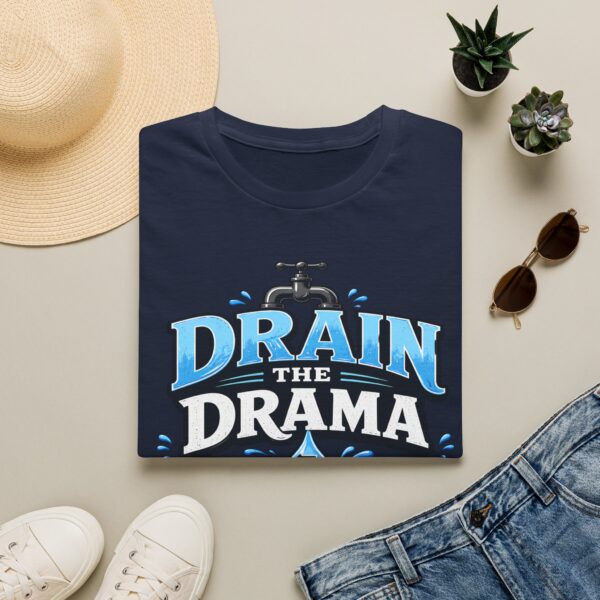 Drain the Drama T‑Shirt — Funny Motivational Graphic Tee ("Drain the Drama, Handle the Flow")