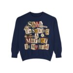 Mystery Reader Sweatshirt — "Shhh... I'm Solving a Murder in My Head" Cozy True Crime Pullover
