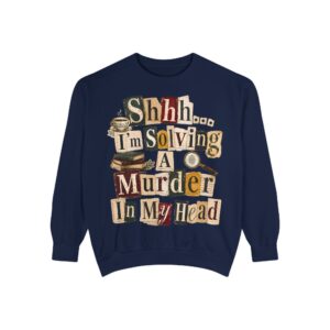 Mystery Reader Sweatshirt — "Shhh... I'm Solving a Murder in My Head" Cozy True Crime Pullover