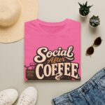 Social After Coffee T-Shirt — Funny Coffee Lover Tee (Maybe)
