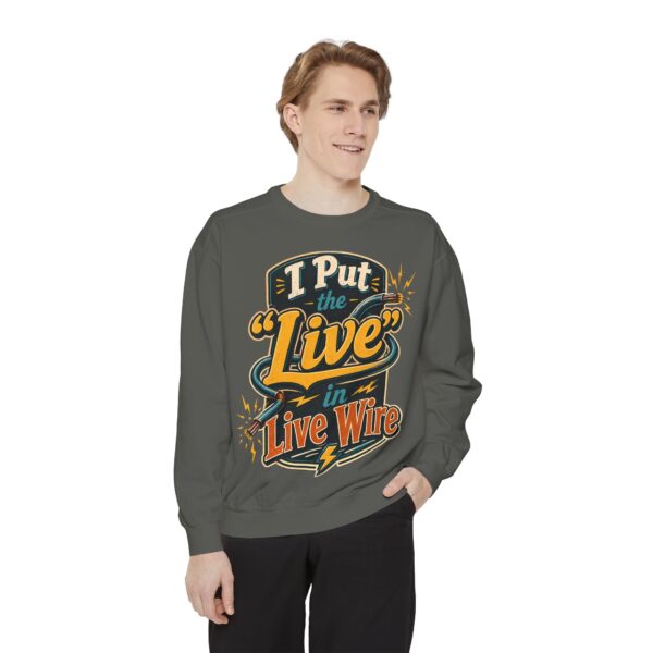 I Put the 'Live' in Live Wire — Electrician Vintage Sweatshirt