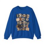 I Check Out Books & Cold Cases Crewneck Sweatshirt — Cozy True Crime Booklover Pullover