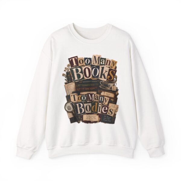 Sweatshirt — "Too Many Books, Too Many Bodies" Cozy Reader Crewneck