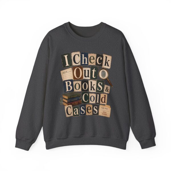 I Check Out Books & Cold Cases Crewneck Sweatshirt — Cozy True Crime Booklover Pullover