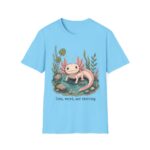 Cute Pink Axolotl T-Shirt — "Cute, Weird, and Thriving"