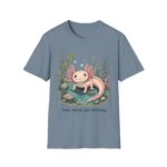 Cute Pink Axolotl T-Shirt — "Cute, Weird, and Thriving"