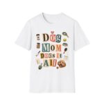 Dog Mom T-Shirt — "Dog Mom Does It All" Playful Collage Tee for Pet Lovers