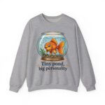 Tiny Pond, Big Personality Goldfish Crewneck Sweatshirt