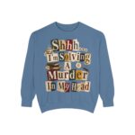Mystery Reader Sweatshirt — "Shhh... I'm Solving a Murder in My Head" Cozy True Crime Pullover