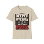 True Crime T-Shirt — “The Deeper the Mystery, The Harder I Pay Attention”