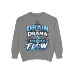Drain the Drama Handle the Flow Sweatshirt