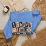 I Check Out Books & Cold Cases Crewneck Sweatshirt — Cozy True Crime Booklover Pullover