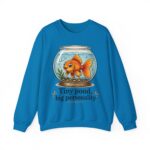 Tiny Pond, Big Personality Goldfish Crewneck Sweatshirt