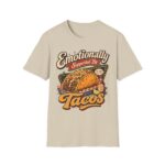 Emotionally Supported by Tacos T-Shirt — Funny Taco Humor Tee