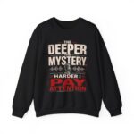 True Crime Crewneck Sweatshirt — “The Deeper the Mystery the Harder I Pay Attention” Vintage Podcast Design