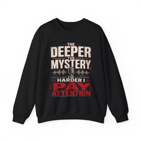 True Crime Crewneck Sweatshirt — “The Deeper the Mystery the Harder I Pay Attention” Vintage Podcast Design