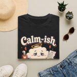 Calm-ish and Thriving T-Shirt — Cute Cloud Graphic Tee