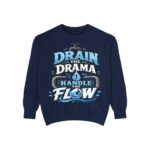 Drain the Drama Handle the Flow Sweatshirt