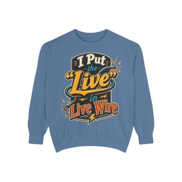 I Put the 'Live' in Live Wire — Electrician Vintage Sweatshirt