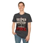 True Crime T-Shirt — “The Deeper the Mystery, The Harder I Pay Attention”