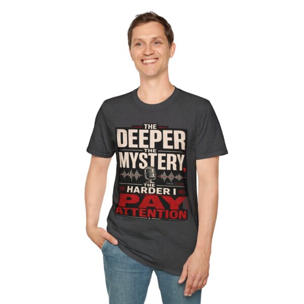 True Crime T-Shirt — “The Deeper the Mystery, The Harder I Pay Attention”