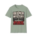 True Crime T-Shirt — “The Deeper the Mystery, The Harder I Pay Attention”