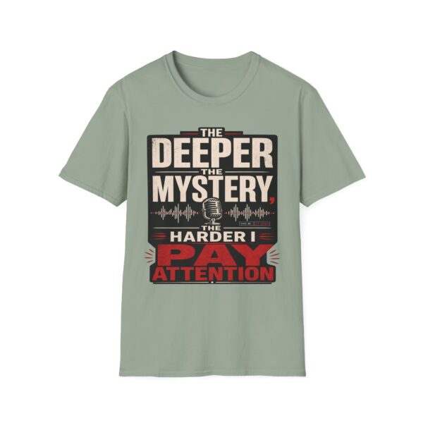 True Crime T-Shirt — “The Deeper the Mystery, The Harder I Pay Attention”