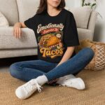 Emotionally Supported by Tacos T-Shirt — Funny Taco Humor Tee