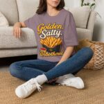 Golden, Salty, Unbothered French Fry T-Shirt