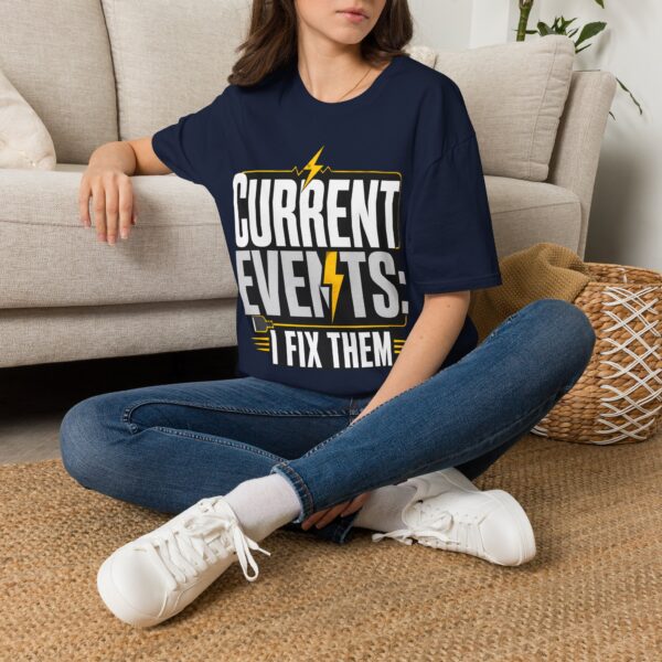 Current Events I Fix Them T-Shirt — Electric Technician Humor Tee