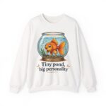 Tiny Pond, Big Personality Goldfish Crewneck Sweatshirt