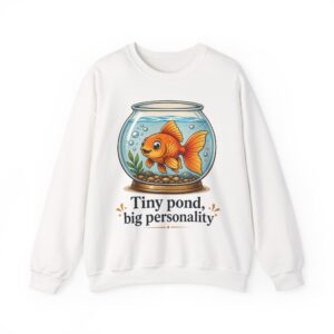Tiny Pond, Big Personality Goldfish Crewneck Sweatshirt