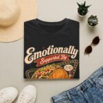 Emotionally Supported by Tacos T-Shirt — Funny Taco Humor Tee