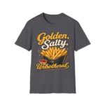 Golden, Salty, Unbothered French Fry T-Shirt