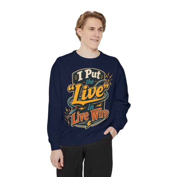 I Put the 'Live' in Live Wire — Electrician Vintage Sweatshirt