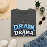 Drain the Drama T‑Shirt — Funny Motivational Graphic Tee ("Drain the Drama, Handle the Flow")