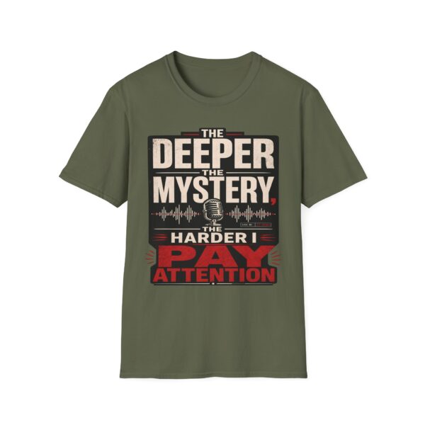 True Crime T-Shirt — “The Deeper the Mystery, The Harder I Pay Attention”