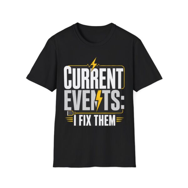 Current Events I Fix Them T-Shirt — Electric Technician Humor Tee