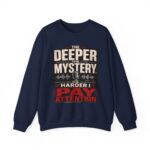 True Crime Crewneck Sweatshirt — “The Deeper the Mystery the Harder I Pay Attention” Vintage Podcast Design