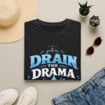 Drain the Drama T‑Shirt — Funny Motivational Graphic Tee ("Drain the Drama, Handle the Flow")