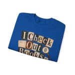 I Check Out Books & Cold Cases Crewneck Sweatshirt — Cozy True Crime Booklover Pullover