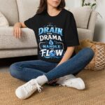 Drain the Drama T‑Shirt — Funny Motivational Graphic Tee ("Drain the Drama, Handle the Flow")